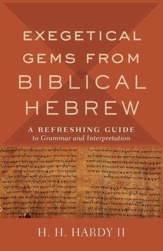 Паперова книга «Exegetical Gems from Biblical Hebrew: A Refreshing Guide to Grammar and Interpretation», автор Х. Х. II Харді - фото №1