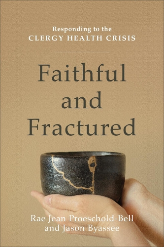 Бумажная книга «Faithful and Fractured – Responding to the Clergy Health Crisis», авторов Джейсон Бьясси, Рэй Джин Просхолд-Белл - фото №1