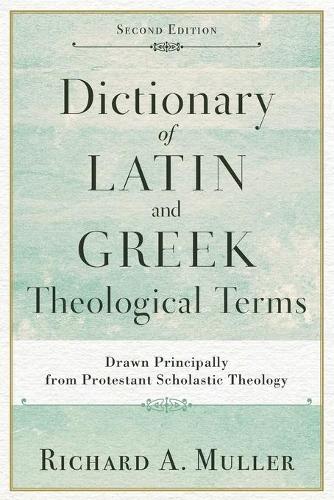 Бумажная книга «Dictionary of Latin and Greek Theological Terms – Drawn Principally from Protestant Scholastic Theology», автор Ричард А. Мюллер - фото №1