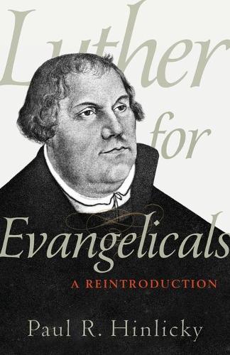 Бумажная книга «Luther for Evangelicals – A Reintroduction», автор Пол Р. Хинлики - фото №1