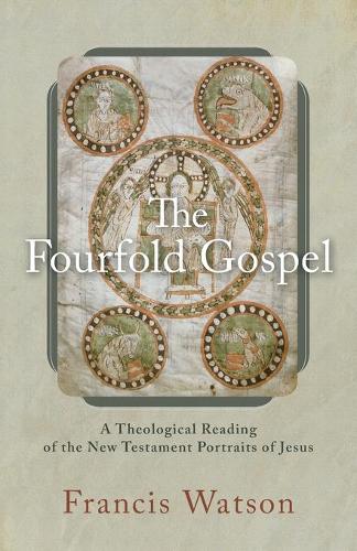 Бумажная книга «The Fourfold Gospel – A Theological Reading of the New Testament Portraits of Jesus», автор Фрэнсис Уотсон - фото №1