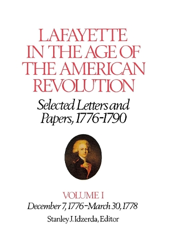 Paper book «Lafayette in the Age of the American Revolution—Selected Letters and Papers, 1776–1790: December 7, 1776–March 30, 1778», author Le Marquis de Lafayette - фото №1