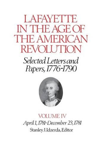 Бумажная книга «Lafayette in the Age of the American Revolution—Selected Letters and Papers, 1776–1790: April 1, 1781–December 23, 1781», автор Маркиз де Лафайет - фото №1