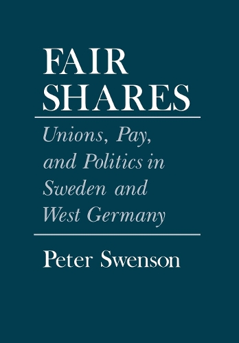 Бумажная книга «Fair Shares: Unions, Pay, and Politics in Sweden and West Germany», автор Питер А. Свенсон - фото №1