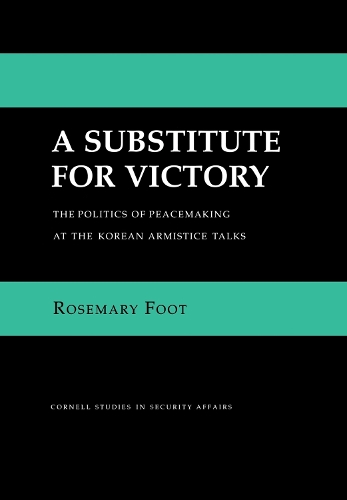 Паперова книга «A Substitute for Victory: The Politics of Peacemaking at the Korean Armistice Talks», автор Розмарі Фут - фото №1