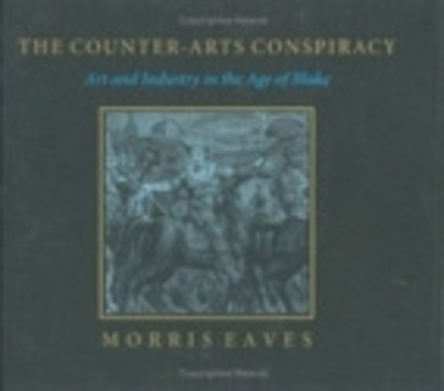 Бумажная книга «The Counter-Arts Conspiracy: Art and Industry in the Age of Blake», автор Моррис Ивс - фото №1