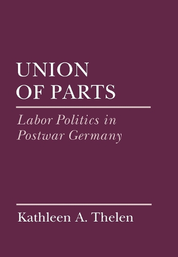 Бумажная книга «Union of Parts: Labor Politics in Postwar Germany», автор Кэтлин Телен - фото №1