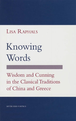 Бумажная книга «Knowing Words: Wisdom and Cunning in the Classical Traditions of China and Greece», автор Лиза Рафалс - фото №1