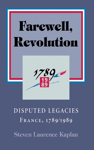 Бумажная книга «Farewell, Revolution: Disputed Legacies, France, 1789/1989», автор Стивен Лоуренс Каплан - фото №1