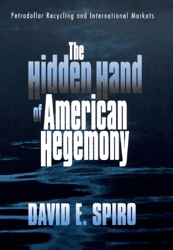 Бумажная книга «The Hidden Hand of American Hegemony: Petrodollar Recycling and International Markets», автор Дэвид Э. Спиро - фото №1