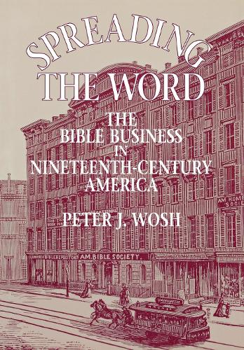 Бумажная книга «Spreading the Word: The Bible Business in Nineteenth-Century America», автор Питер Дж. Вош - фото №1
