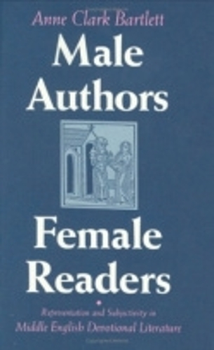 Бумажная книга «Male Authors, Female Readers: Representation and Subjectivity in Middle English Devotional Literature», автор Энн Кларк Бартлетт - фото №1