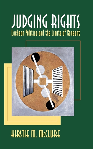 Паперова книга «Judging Rights: Lockean Politics and the Limits of Consent», автор Кірсті М. Макклюр - фото №1