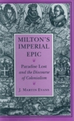 Бумажная книга «Milton's Imperial Epic: Paradise Lost and the Discourse of Colonialism», автор Дж. Мартин Эванс - фото №1