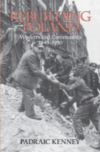 Паперова книга «Rebuilding Poland: Workers and Communists, 1945–1950», автор Падрайк Джеремайя Кенні - фото №1