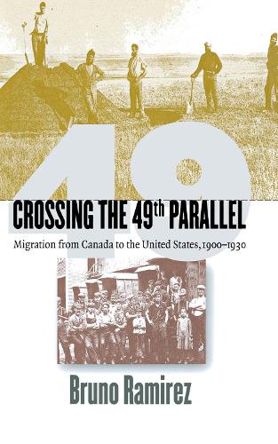 Бумажная книга «Crossing the 49th Parallel: Migration from Canada to the United States, 1900–1930», автор Бруно Рамирес - фото №1