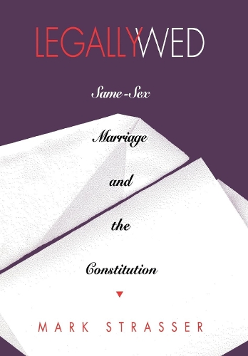 Бумажная книга «Legally Wed: Same-Sex Marriage and the Constitution», автор Марк Штрассер - фото №1