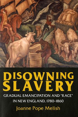 Паперова книга «Disowning Slavery: Gradual Emancipation and "Race" in New England, 1780–1860», автор Джоанн Поуп Меліш - фото №1