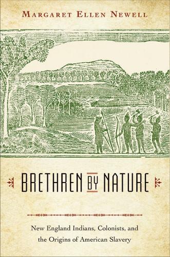 Бумажная книга «Brethren by Nature: New England Indians, Colonists, and the Origins of American Slavery», автор Маргарет Эллен Ньюэлл - фото №1