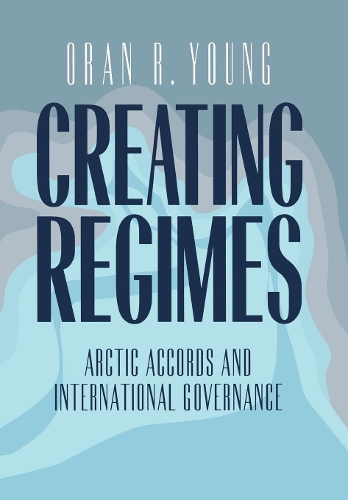 Бумажная книга «Creating Regimes: Arctic Accords and International Governance», автор Оран Р. Янг - фото №1