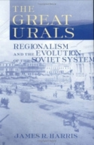 Бумажная книга «The Great Urals: Regionalism and the Evolution of the Soviet System», автор Джеймс Р. Харрис - фото №1