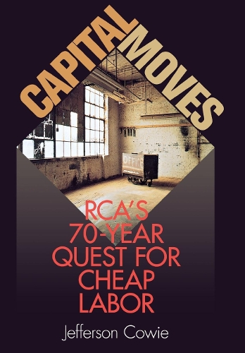 Паперова книга «Capital Moves: RCA's Seventy-Year Quest for Cheap Labor», автор Джефферсон Кові - фото №1