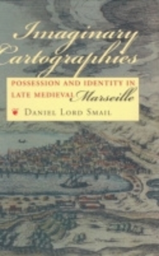 Бумажная книга «Imaginary Cartographies: Possession and Identity in Late Medieval Marseille», автор Дэниел Лорд Смаил - фото №1
