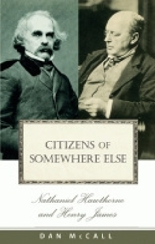 Бумажная книга «Citizens of Somewhere Else: Nathaniel Hawthorne and Henry James», автор Дэн Э. Макколл - фото №1