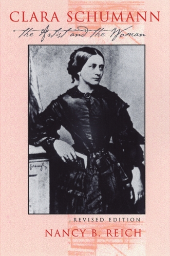 Паперова книга «Clara Schumann: The Artist and the Woman», автор Ненсі Райх - фото №1