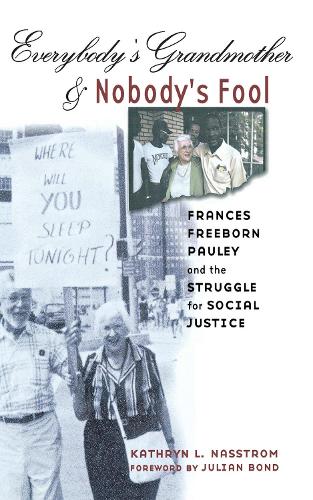 Бумажная книга «Everybody's Grandmother and Nobody's Fool: Frances Freeborn Pauley and the Struggle for Social Justice», автор Кэтрин Л. Насстром - фото №1