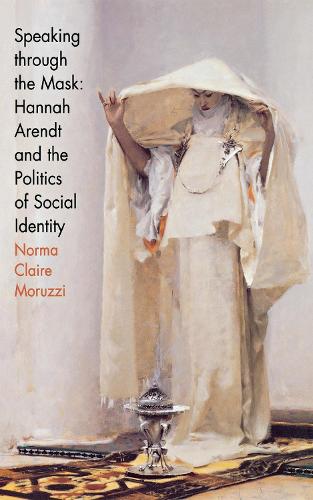 Бумажная книга «Speaking through the Mask: Hannah Arendt and the Politics of Social Identity», автор Норма Клэр Моруцци - фото №1