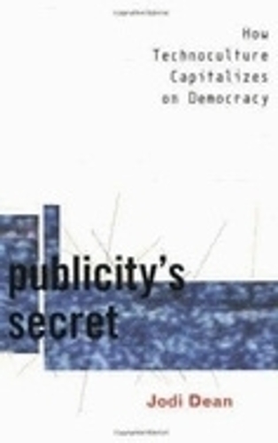Бумажная книга «Publicity's Secret: How Technoculture Capitalizes on Democracy», автор Джоди Дин - фото №1