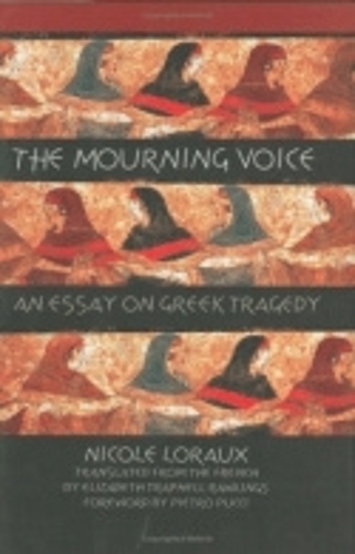 Паперова книга «The Mourning Voice: An Essay on Greek Tragedy», автор Ніколь Лоро - фото №1