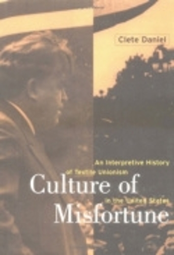 Бумажная книга «Culture of Misfortune: An Interpretive History of Textile Unionism in the United States», автор Клетус Э. Дэниел - фото №1