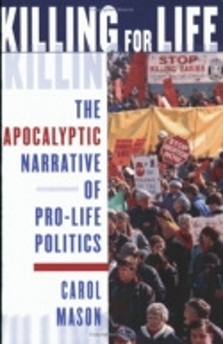 Бумажная книга «Killing for Life: The Apocalyptic Narrative of Pro-Life Politics», автор Кэрол Мэйсон - фото №1