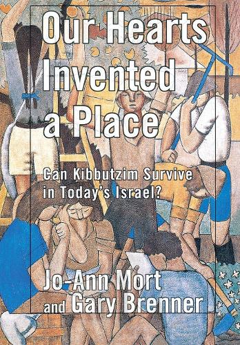 Паперова книга «Our Hearts Invented a Place: Can Kibbutzim Survive in Today's Israel?», авторів Гарі Бреннер, Джо-Енн Морт - фото №1