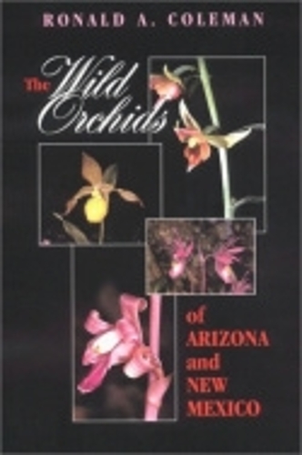 Бумажная книга «The Wild Orchids of Arizona and New Mexico», автор Рональд А. Колман - фото №1