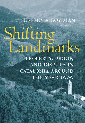 Бумажная книга «Shifting Landmarks: Property, Proof, and Dispute in Catalonia around the Year 1000», автор Джеффри А. Боуман - фото №1