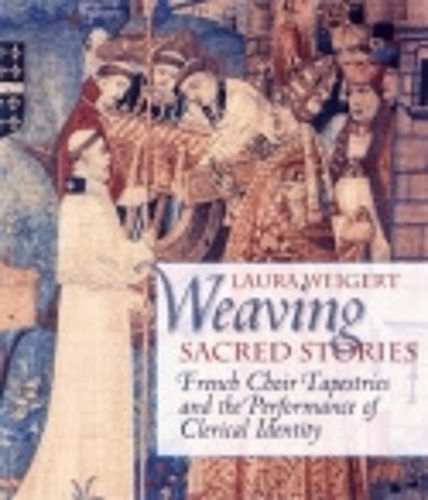 Бумажная книга «Weaving Sacred Stories: French Choir Tapestries and the Performance of Clerical Identity», автор Лаура Вайгерт - фото №1