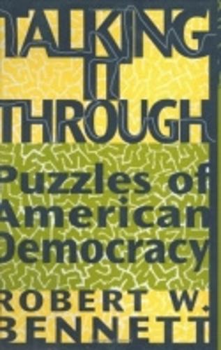 Паперова книга «Talking It Through: Puzzles of American Democracy», автор Роберт В. Беннетт - фото №1
