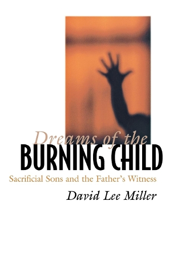 Паперова книга «Dreams of the Burning Child: Sacrificial Sons and the Father's Witness», автор Девід Лі Міллер - фото №1
