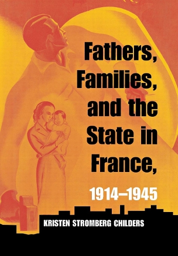 Бумажная книга «Fathers, Families, and the State in France, 1914–1945», автор Кристен Стромберг Чайлдерс - фото №1