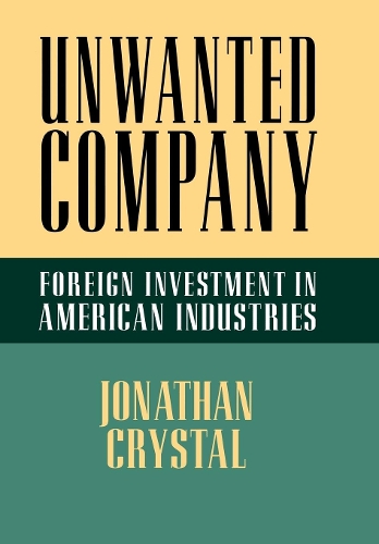 Бумажная книга «Unwanted Company: Foreign Investment in American Industries», автор Джонатан Кристал - фото №1