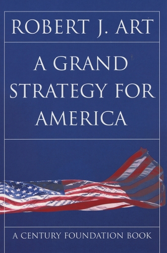 Бумажная книга «A Grand Strategy for America», автор Роберт Дж. Арт - фото №1
