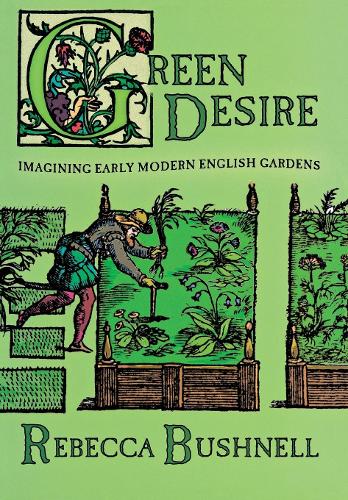 Бумажная книга «Green Desire: Imagining Early Modern English Gardens», автор Ребекка Уэлд Бушнелл - фото №1