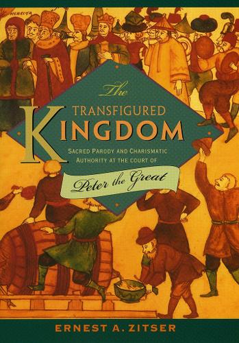 Бумажная книга «The Transfigured Kingdom: Sacred Parody and Charismatic Authority at the Court of Peter the Great», автор Эрнест А. Зицер - фото №1