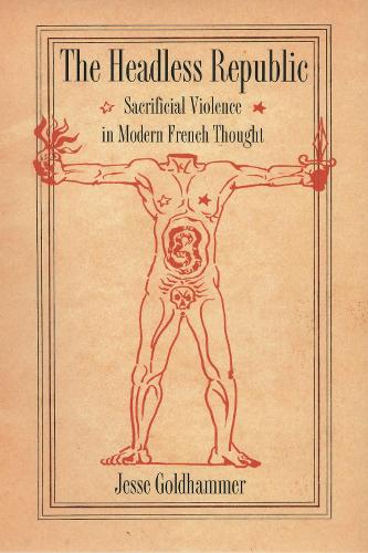 Бумажная книга «The Headless Republic: Sacrificial Violence in Modern French Thought», автор Джесси Голдхаммер - фото №1