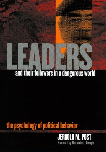 Бумажная книга «Leaders and Their Followers in a Dangerous World: The Psychology of Political Behavior», автор Джеррольд М. Пост - фото №1