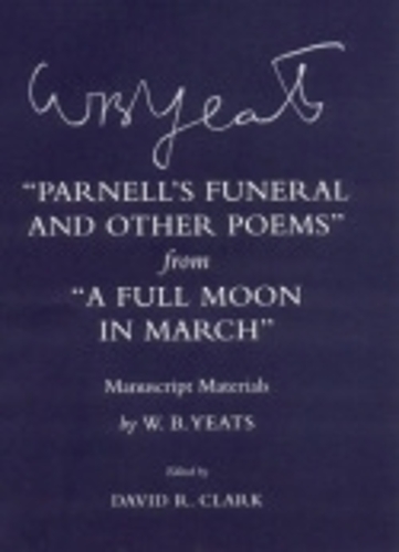 Бумажная книга «"Parnell's Funeral and Other Poems" from "A Full Moon in March": Manuscript Materials», автор Уильям Батлер Йейтс - фото №1