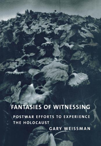 Паперова книга «Fantasies of Witnessing: Postwar Efforts to Experience the Holocaust», автор Гері Вайсман - фото №1